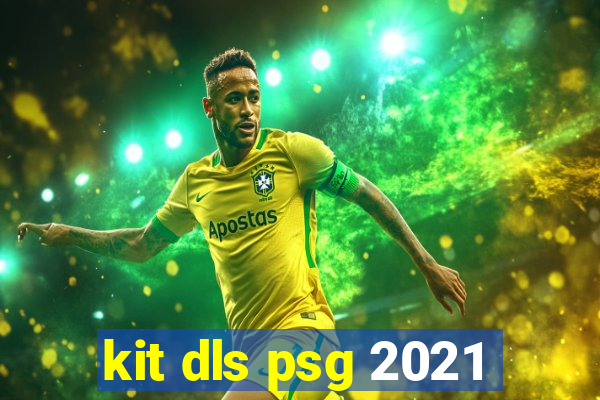 kit dls psg 2021